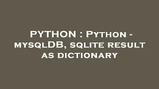 PYTHON Python - mysqlDB sqlite result as dictionary
