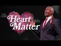 The Heart of the Matter Bishop Dale C Bronner Word of Faith Family Worship Cathedral