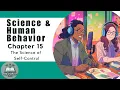 ABA Chapter Chat Science and Human Behavior - Chapter 15 The Science of Self-Control