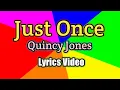 Download Lagu Just Once - Quincy Jones (Lyrics Video)