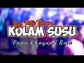 Download Lagu LAGU ACARA PESTA RAKAT TIMUR 🌴 || KOLAM SUSU REMIX || PAPA RHAYOND RMX