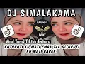 DJ SIMALAKAMA || KUTURUTI KU MATI EMAK TAK DITURUTI KUMATI BAPAK VIRAL TREND TIKTOK TERBARU
