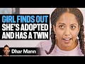 Girl FINDS OUT She s ADOPTED And Has A TWIN Dhar Mann