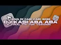 Download Lagu DJ KASIH ABA ABA VIRAL TIK TOK VERSION YANG DI CARI CARI TERBARU 2025