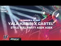 Lagu DJ YALA HABIBI X CARTEL MODE PARTY ASEK ASEK VIRAL TIKTOK BY IBAT FUNDURACTION \u0026 BRY PROJECT