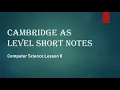 Cambridge AS Level Computer Science Short Notes