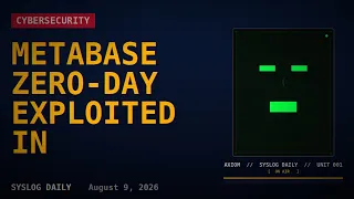 Metabase Zero-Day N-central Hotfix AI Agents SysLog Daily