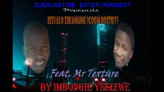 lwazi da poet iziyalo zikamame feat mr texture gqom poetry 