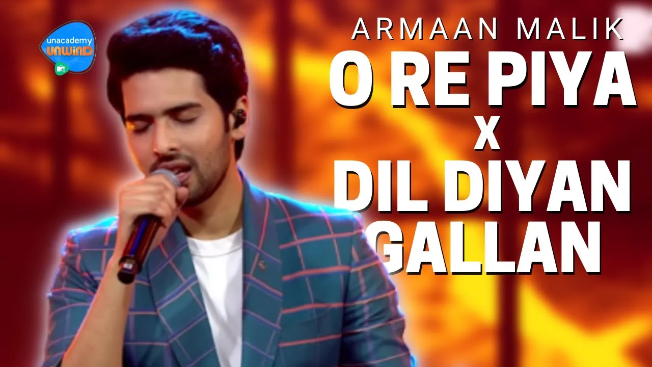 O Re Piya & Dil Diyan Gallan | Medley | Armaan Malik | Unacademy Unwind With MTV