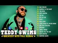 Teddy Swims Greatest Hits Full Album Teddy Swims Top Playlist 2025 Lose Control The Door Broke