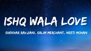 ishq wala love lyrics student of the year neeti mohan salim merchant shekhar ravijiani 