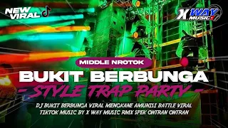 dj bukit berbunga middle nrotok bass blayer trap party x mberot terbaru viral tiktok