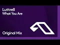 Download Lagu Luttrell - What You Are