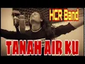Download Lagu TANAH AIR KU, HCR band COVER !!