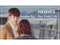 [THAI-SUB] Standing Egg (스탠딩 에그) - How Would It Be (Strong Woman Do Bong Soon OST Part 3)