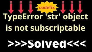 Unraveling the Mystery Understanding TypeError str Object is not Subscriptable
