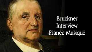 Bruckner ou l'mmensité intime Interview France Musique