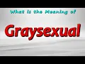 What is the Meaning of Graysexual