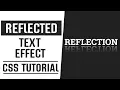 Reflected Text Effect CSS CSS Text Effects CSS Tutorial
