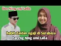 Download Lagu Ning umi Laila terbaru - habib Zaidan ngaji di Surabaya bareng umi Laila 