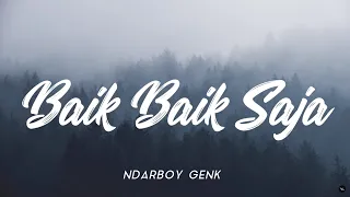 Download BAIK BAIK SAJA - NDARBOY GENK [ LIRIK UNOFFICIAL ] MP3