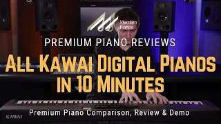 Kawai Digital Pianos Full Lineup Breakdown in Just 10 Minutes