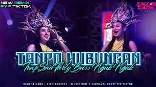 dj tanpo hubungan style trap party sad bass nguk terbaru cocok buat cek sound riyo remixer 