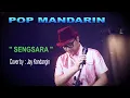 POP MANDARIN - SENGSARA  - COVER : JAY KONDANGIN