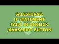 Salesforce If statement fails in Onclick javascript button