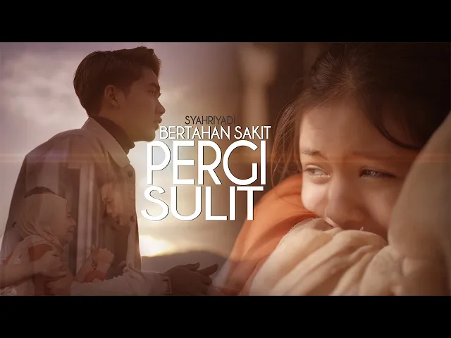 Download MP3 Syahriyadi - Bertahan Sakit Pergi Sulit (Official Music Video)