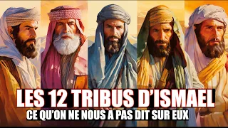 LES 12 TRIBUS D'ISMAEL | CE QU'ON NE NOUS A PAS DIT SUR EUX | Traduction Maryline Orcel