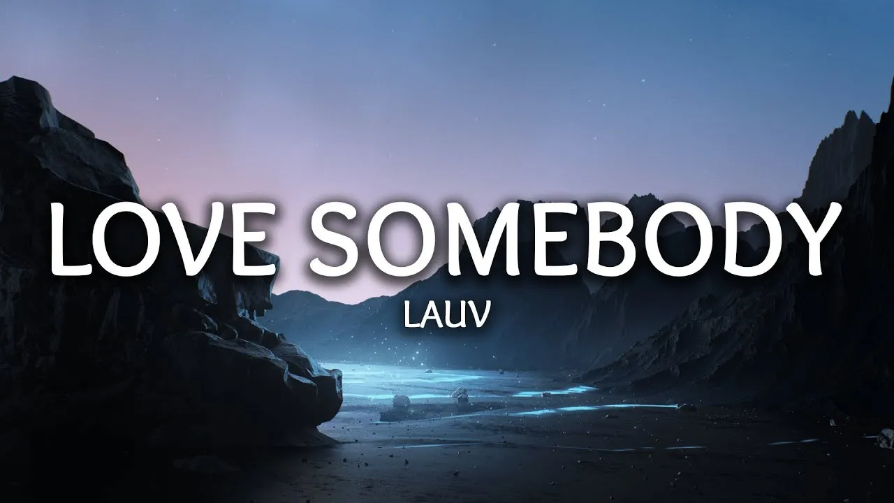 Lauv - Love Somebody (Lyrics)