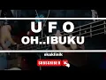 Lagu UFO - OH IBUKU | SKAKLINIK | BASS COVER 