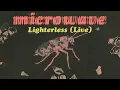 Microwave - Lighterless (Live) (Official Audio)