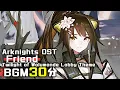 Download Lagu アークナイツ BGM - Friend/Twilight of Wolumonde Lobby Theme 30min | Arknights/明日方舟 ウォルモンドの薄暮 OST