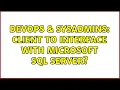 DevOps SysAdmins Client to interface with Microsoft SQL Server 3 Solutions