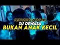 Download Lagu PARTY SENTAK 🔥 DJ SU DEWASA BUKAN ANAK KECIL [ ORA URUS ] - BASSGLEER - RIFIN D_JOKS