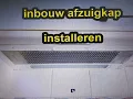 inbouw afzuigkap installeren