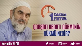 Çarşafı abartı görmenin hükmü nedir?