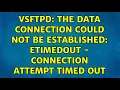 VSFTPD The data connection could not be established ETIMEDOUT - Connection attempt timed out