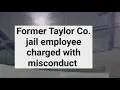 Former Taylor County Jail employee charged with misconduct
