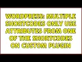 Wordpress Multiple shortcodes only use attributes from one of the shortcodes on custom plugin