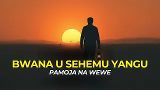 bwana u sehemu yangu lyrics best swahili worship mix deep prayer songs