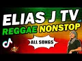 Download Lagu ELIAS J TV Reggae Nonstop All Songs | DJ Claiborne Remix