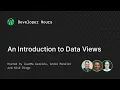 Developer Hours An Introduction to Data Views