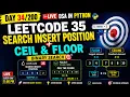 Day LIVE DSA in Python LeetCode 35 Search Insert Position Ceil Floor Binary Search