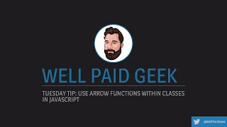 Tuesday Tip Use arrow functions within classes in JavaScript