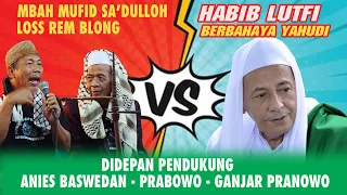 Download MBAH MUFID SA'DULLOH KLATEN TEGAS HABIB LUTFI BERBAHAYA DIDEPAN PENDUKUNG ANIES - PRABOWO - GANJAR MP3