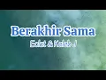 Berakhir Sama - Eclat \u0026 Kaleb J | Lyrics