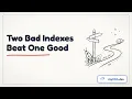 Postgres Trick Why Two Bad Indexes Sometimes Beat One Good One